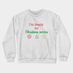 Ready for an All New Christmas Movie Season! Crewneck Sweatshirt